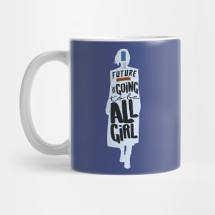 The Future is Going to Be All Girl Mug